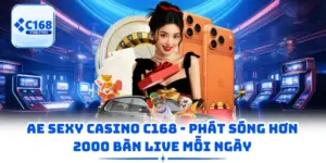AE Sexy Casino C168 - Phát Sóng Hơn 2000 Bàn Live Mỗi Ngày