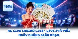 AG Live Casino C168 - Live 24/7 Mỗi Ngày Không Gián Đoạn