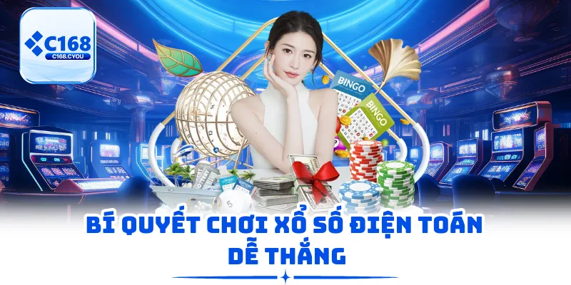 Bí quyết chơi xổ số điện toán dễ thắng