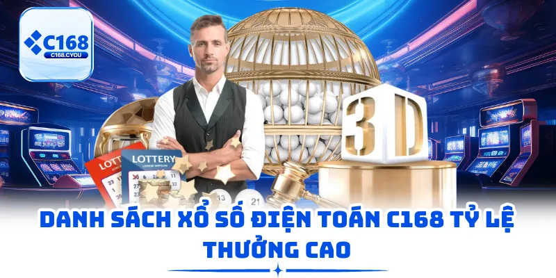 Danh sách xổ số điện toán C168 tỷ lệ thưởng cao