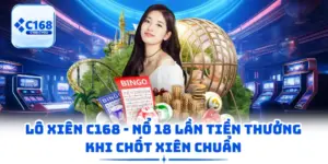Lô Xiên C168 - Nổ 18 Lần Tiền Thưởng Khi Chốt Xiên Chuẩn