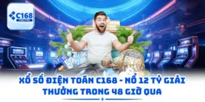 Xổ Số Điện Toán C168 - Nổ 12 Tỷ Giải Thưởng Trong 48 Giờ Qua