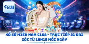 Xổ Số Miền Nam C168 - Trực Tiếp 21 Đài Gốc Từ 16h15 Mỗi Ngày