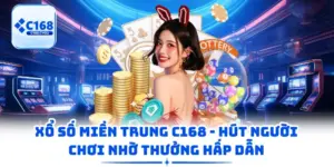 Xổ Số Miền Trung C168 - Hút Người Chơi Nhờ Thưởng Hấp Dẫn