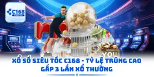Xổ Số Siêu Tốc C168 - Tỷ Lệ Trúng Cao Gấp 3 Lần Xổ Thường