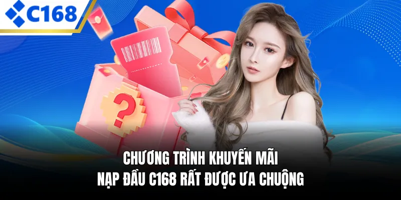 Chương trình khuyến mãi nạp đầu C168 rất được ưa chuộng
