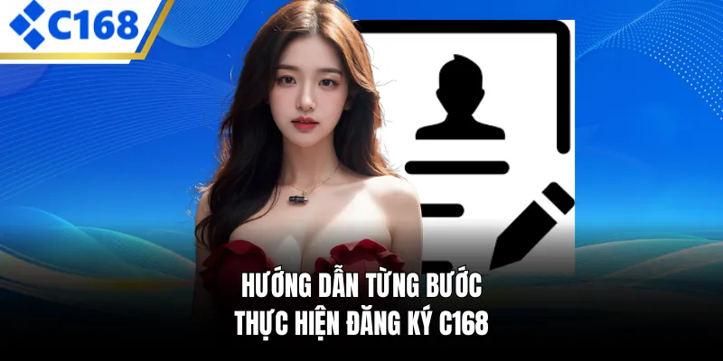 Hướng dẫn từng bước thực hiện đăng ký C168